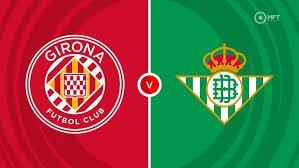 Girona vs Real Betis